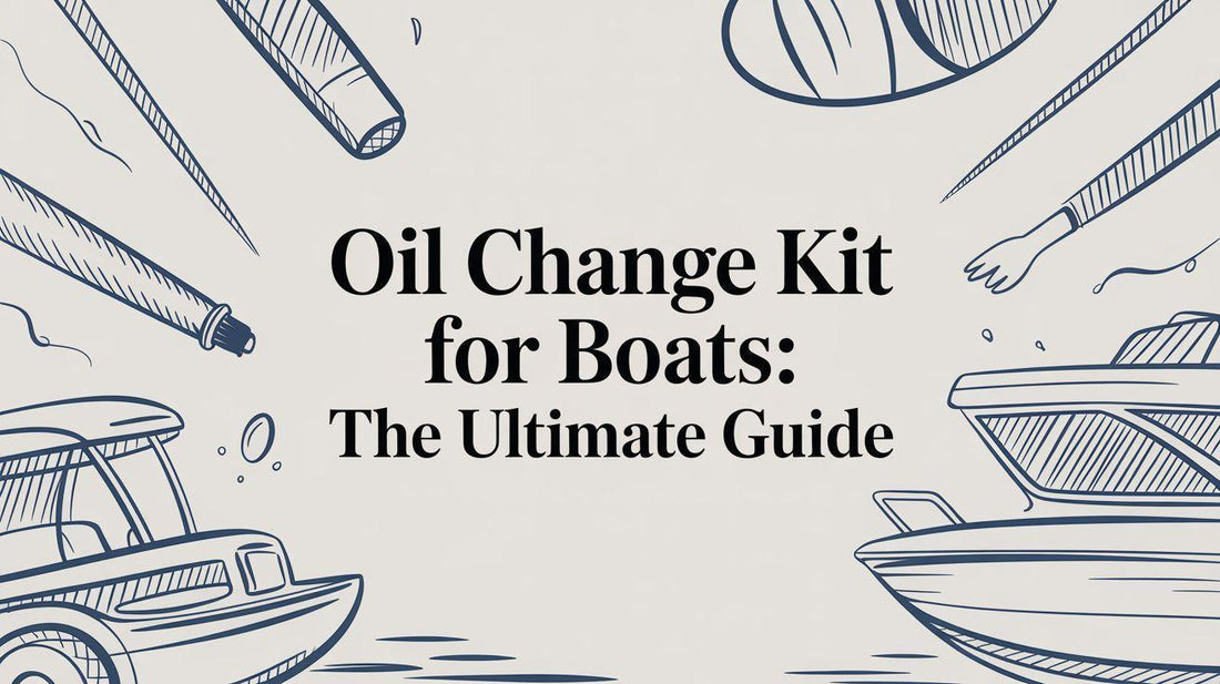 Oil Change Kit for Boats: The Ultimate Guide - MacombMarineParts.com