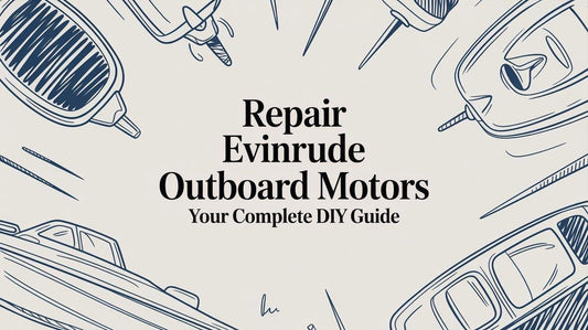 Repair Evinrude Outboard Motors Your Complete DIY Guide - MacombMarineParts.com