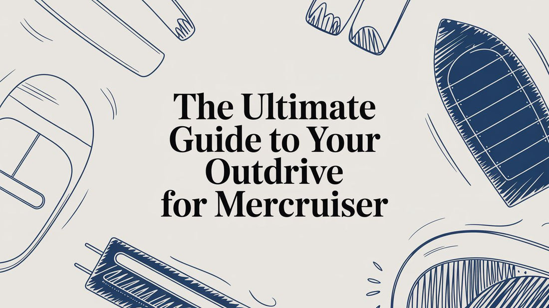 The Ultimate Guide to Your Outdrive for MerCruiser - MacombMarineParts.com